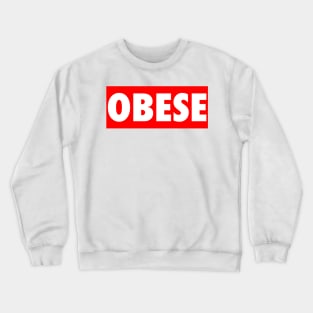 OBESE Crewneck Sweatshirt